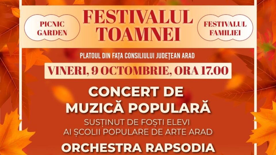 Festivalul Toamnei și Festivalul Familiei, la Consiliul Județean Arad. PROGRAM